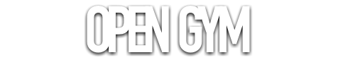 &nbsp;OPEN GYM 